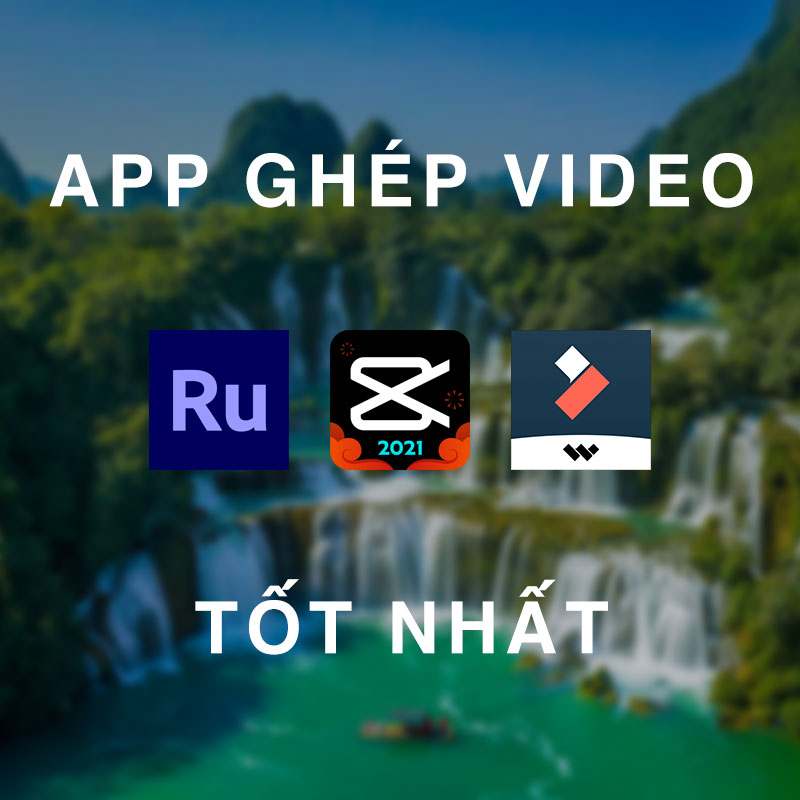 App ghép video tốt nhất cho điện thoại